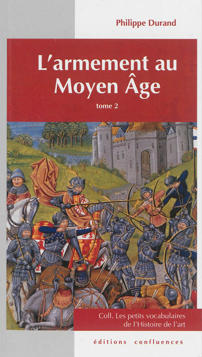 L'armement au Moyen Age. Vol. 2. Défense individuelle, objets de parade, protection du cheval, tournois