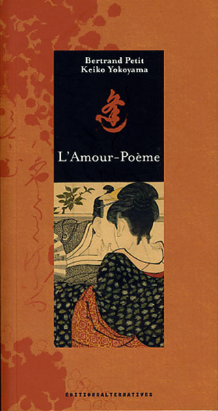 L'amour-poème : poèmes extraits du recueil Kokin wakashû, Xe siècle, époque Heian