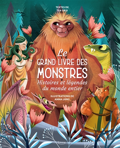 le grand livre des monstres : histoires et légendes du monde entier