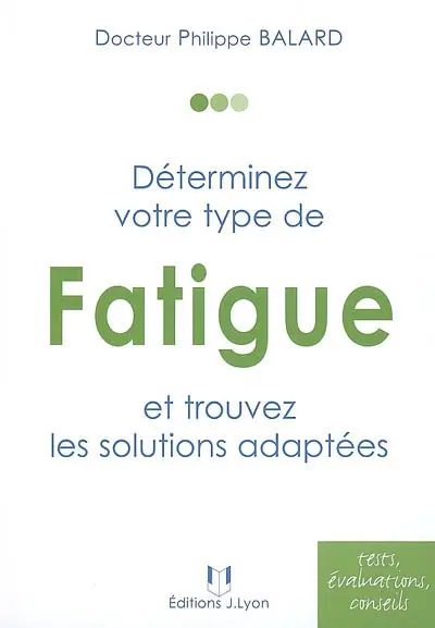 Déterminez votre type de fatigue : et trouvez les solutions adaptées