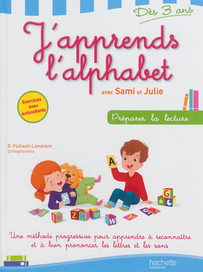 J'apprends l'alphabet avec Sami et Julie : préparer la lecture, dès 3 ans : une méthode progressive pour apprendre à reconnaître et à bien prononcer les lettres et les sons