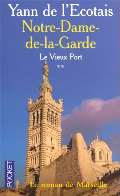 Le vieux port. Vol. 2. Notre-Dame-de-la-Garde