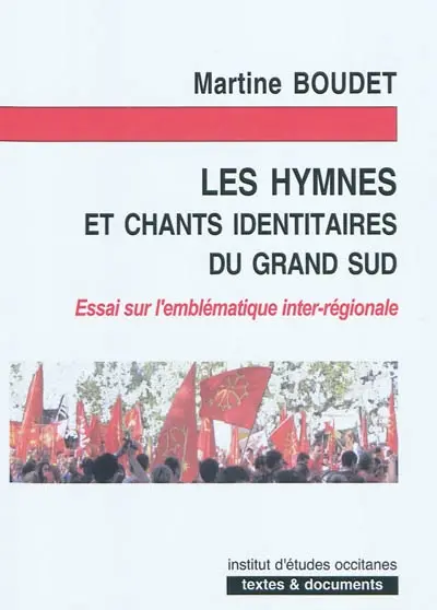 Les hymnes et chants identitaires du grand sud : essai sur l'emblématique inter-régionale