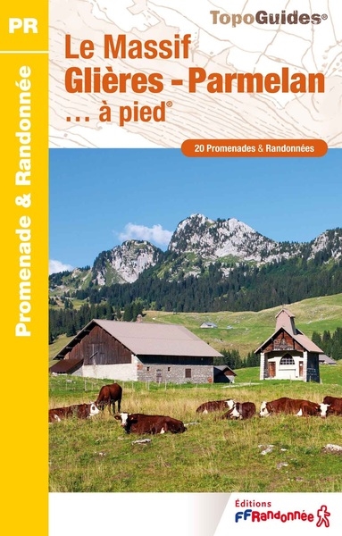 Le massif Glières-Parmelan... à pied : 20 promenades & randonnées