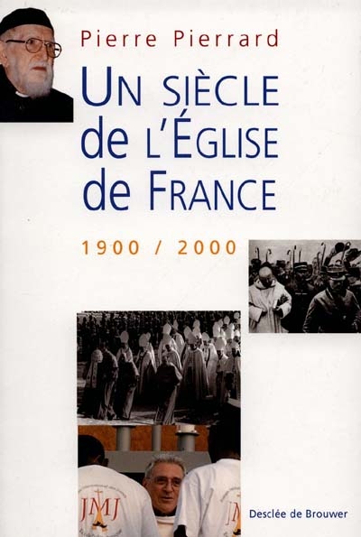 Un siècle de l'Eglise de France : 1900-2000