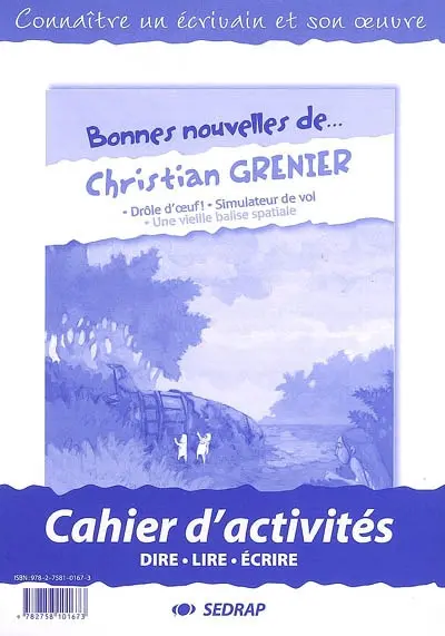 Bonnes nouvelles de Christian Grenier : Drôle d'oeuf !, Simulateur de vol, Une vieille balise spatiale : cahier d'activités, dire, lire, écrire