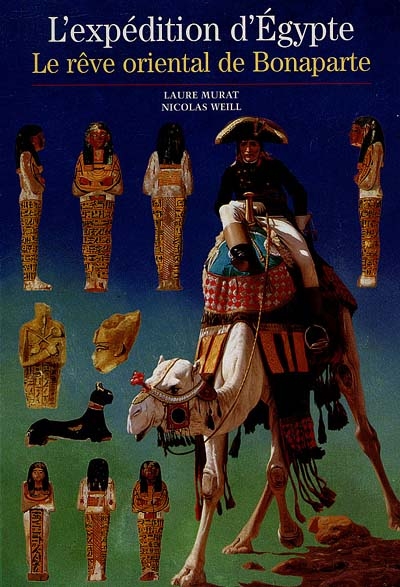 L'expédition d'Egypte : le rêve oriental de Bonaparte