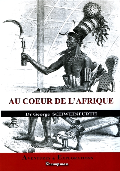 Au coeur de l'Afrique : trois ans de voyages et d'aventures dans les régions inexplorées de l'Afrique centrale : 1868-1871