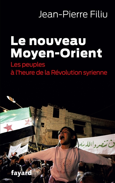 Le nouveau Moyen-Orient : les peuples à l'heure de la révolution syrienne