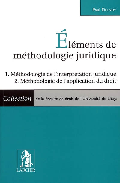 Eléments de méthodologie juridique : méthodologie de l'interprétation juridique, méthodologie de l'application du droit