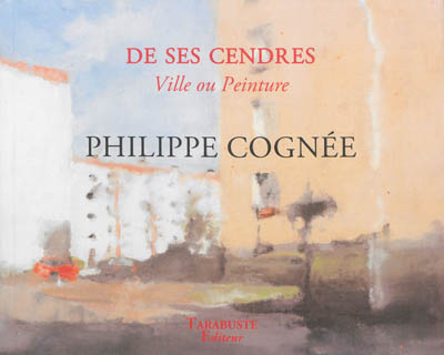 De ses cendres, ville ou peinture : Philippe Cognée