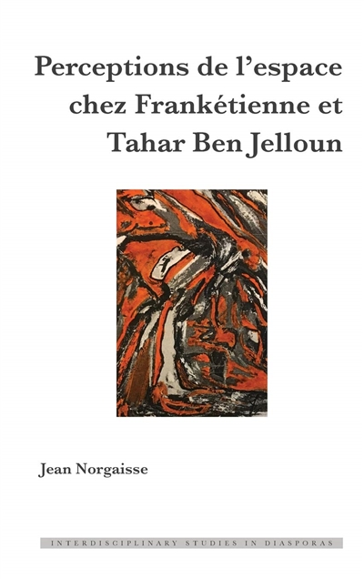 Perceptions de l'espace chez Frankétienne et Tahar Ben Jelloun