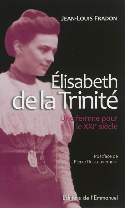 Elisabeth de la Trinité : une femme pour le XXIe siècle