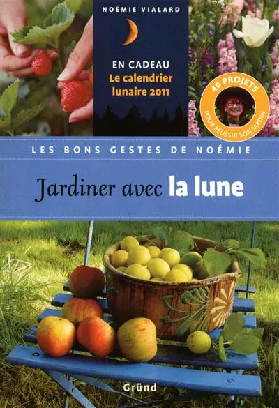Jardiner avec la lune : 40 projets pour réussir son jardin