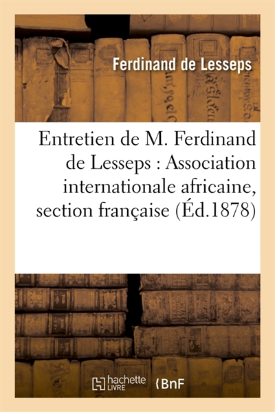 Entretien de M. Ferdinand de Lesseps, : Association internationale africaine, section française