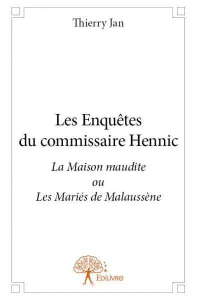 Les enquêtes du commissaire hennic : La Maison maudite ou Les Mariés de Malaussène