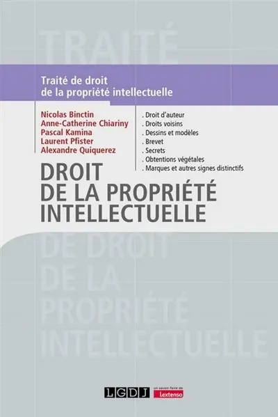 Traité de droit de la propriété intellectuelle. Droit de la propriété intellectuelle : droit d'auteur, droits voisins, dessins et modèles, brevet, secrets, obtentions végétales, marques et autres signes distinctifs