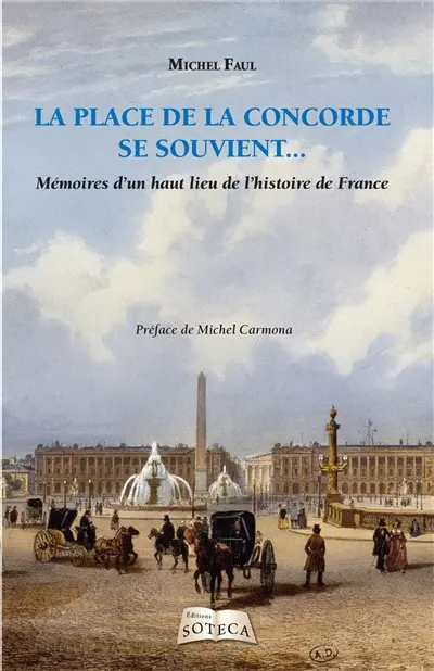 La place de la Concorde se souvient... : mémoires d'un haut lieu de l'histoire de France