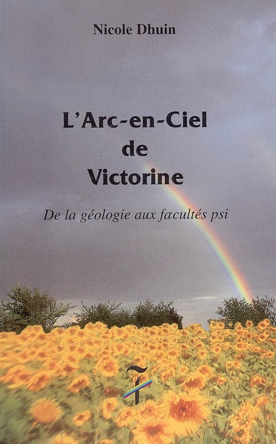 L'arc-en-ciel de Victorine : de la géologie aux facultés psi