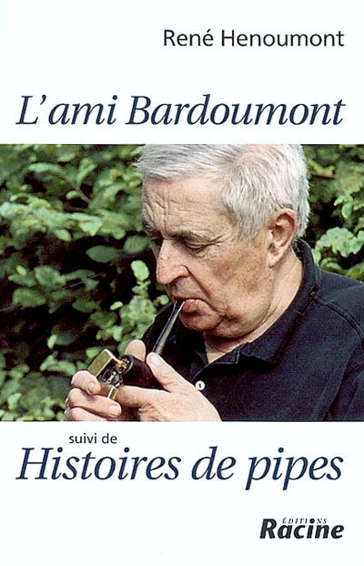 L'ami Bardoumont. Histoires de pipes