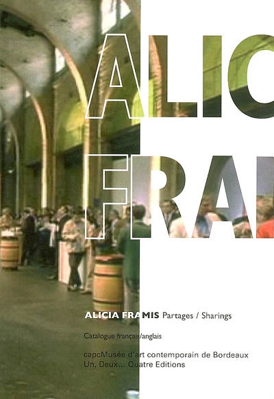 Alicia Framis, partages = sharings : catalogue français-anglais, exposition du 12 mai au 17 septembre 2006, CAPC-Musée d'art contemporain de Bordeaux