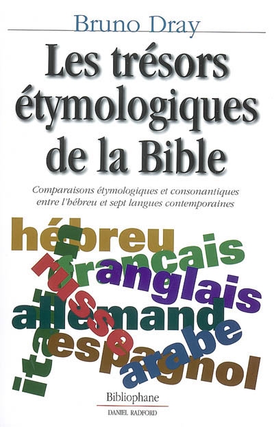 Les trésors étymologiques de la Bible : comparaisons étymologiques et consonantiques entre l'hébreu et sept langues contemporaines