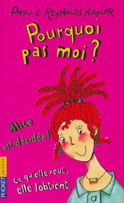 Pourquoi pas moi ? : les aventures d'Alice