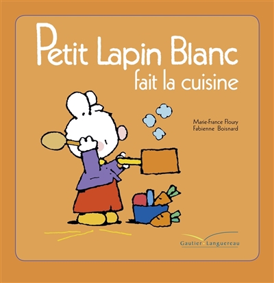 Petit Lapin blanc fait la cuisine