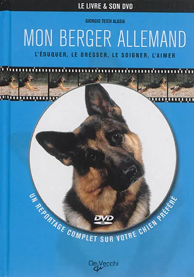 Mon berger allemand : l'éduquer, le dresser, le soigner, l'aimer