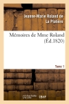 Mémoires de Mme Roland. Tome 1