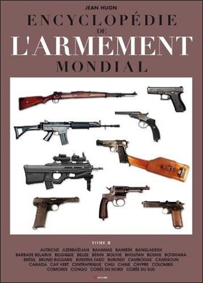 Encyclopédie de l'armement mondial : armes à feu d'infanterie de petit calibre de 1870 à nos jours. Vol. 2