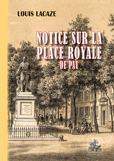 Notice sur la place Royale de Pau : 1688-1878