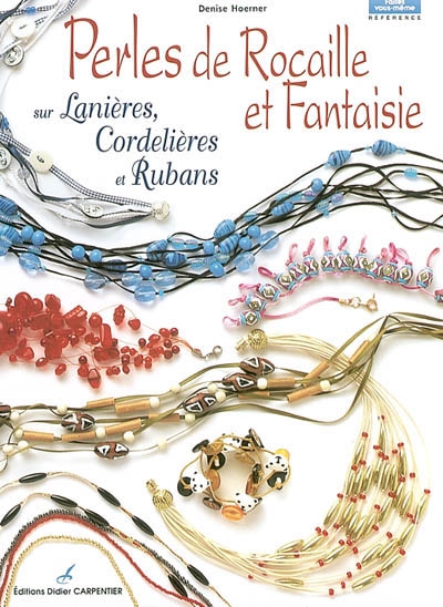 Perles de rocaille et fantaisie : sur lanières, rubans et cordelières