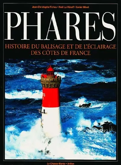 Phares : histoire de l'éclairage et du balisage des côtes de France