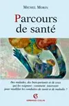 Parcours de santé : des malades, des bien-portants et de ceux qui les soignent : comment intervenir pour modifier les conduites de santé et de maladie ?