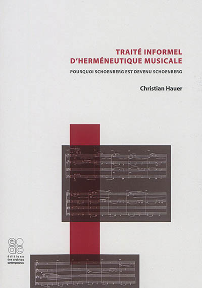 Traité informel d'herméneutique musicale : pourquoi Schoenberg est devenu Schoenberg