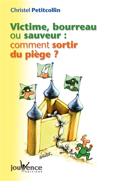 Victime, bourreau ou sauveur : comment sortir du piège ?