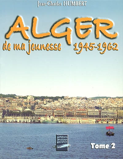 Alger de ma jeunesse. Vol. 2. 1945-1962