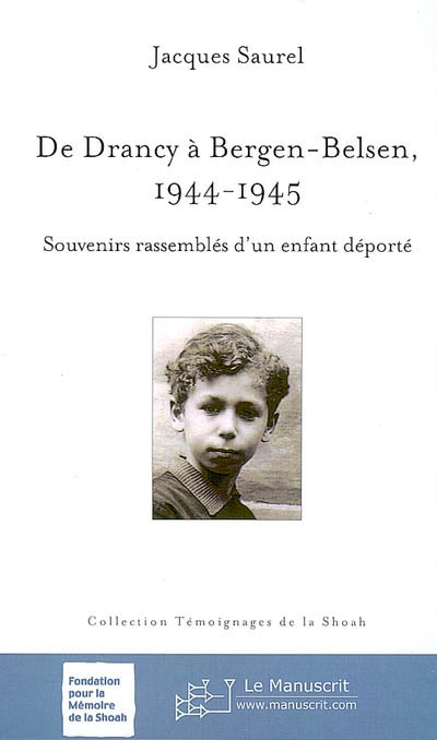 De Drancy à Bergen-Belsen, 1944-1945 : souvenirs rassemblés d'un enfant déporté