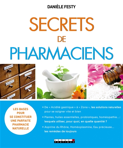 Secrets de pharmaciens : les bases pour se constituer une parfaite pharmacie naturelle