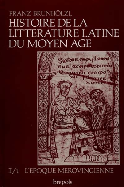 Histoire de la littérature latine du Moyen Age. Vol. 1-1. De Cassiodore à la fin de la renaissance carolingienne : l'époque mérovingienne
