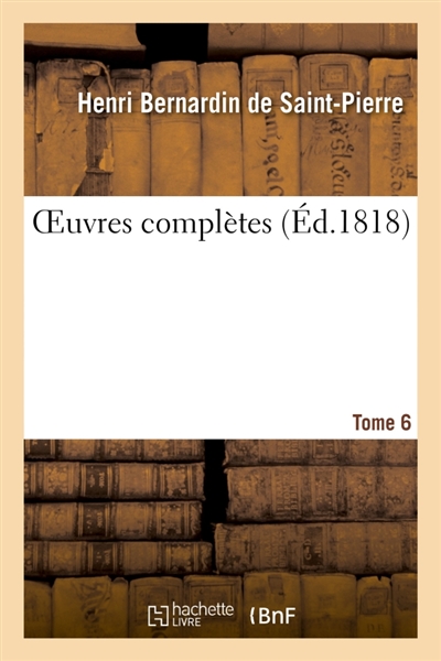 OEuvres complètes. Tome 6