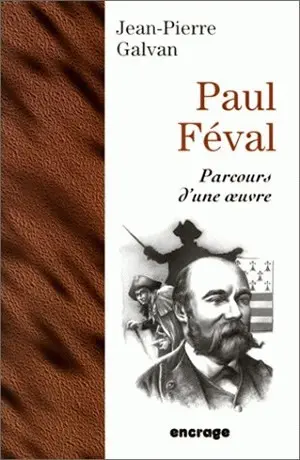 Paul Féval : parcours d'une oeuvre