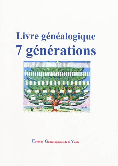 Le livre généalogique d'ascendance : sept générations