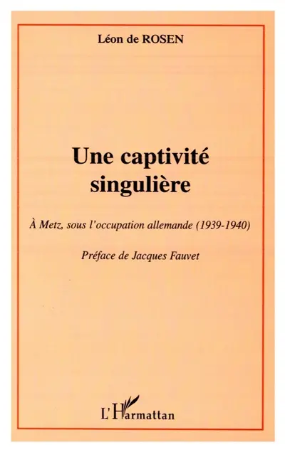 Une captivité singulière à Metz, sous l'occupation allemande (1939-1940)
