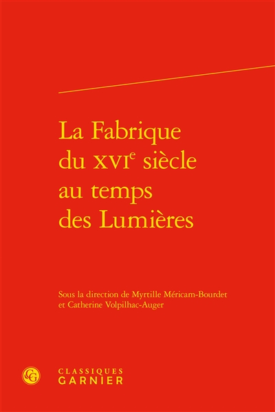 La fabrique du XVIe siècle au temps des Lumières