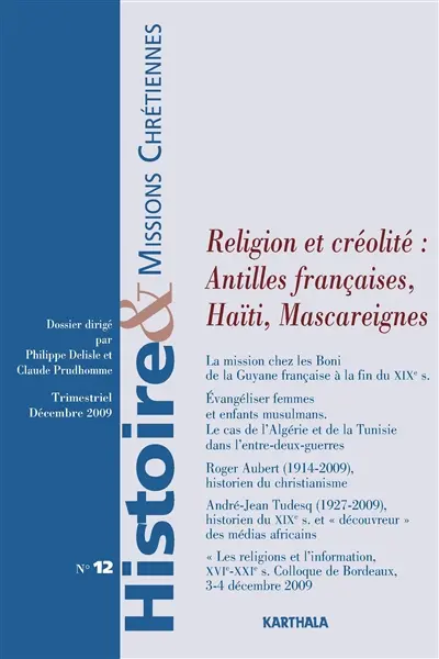 Histoire & missions chrétiennes, n° 12. Religion et créolité : Antilles françaises, Haïti, Mascareignes