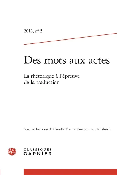 Des mots aux actes, n° 5. La rhétorique à l'épreuve de la traduction