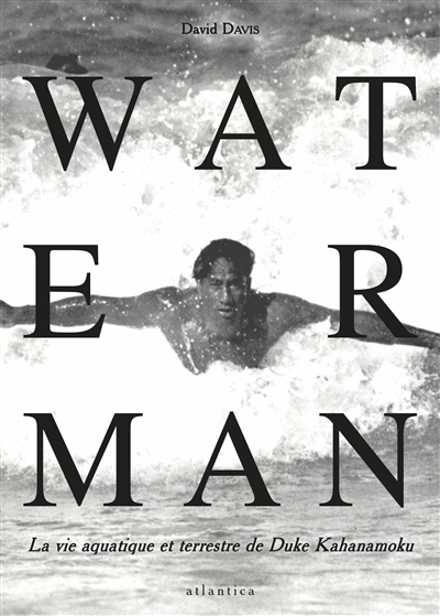 Waterman : la vie aquatique et terrestre de Duke Kahanamoku