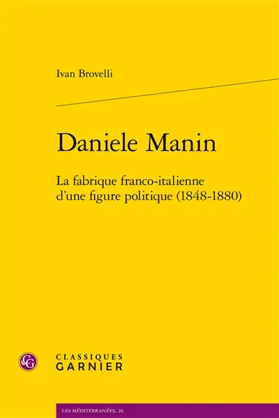 Daniele Manin : la fabrique franco-italienne d'une figure politique (1848-1880)